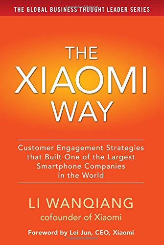 The Xiaomi Way: Customer Engagement Strategies that Built One of the Largest Smartphone Companies in the World