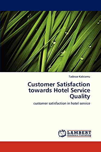 Customer Satisfaction towards Hotel Service Quality: customer satisfaction in hotel service