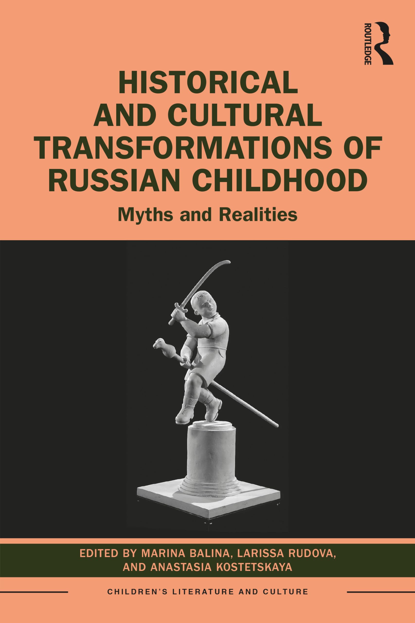 Historical and Cultural Transformations of Russian Childhood: Myths and Realities (Children's Literature and Culture)