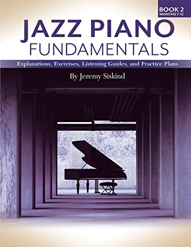 Jeremy Siskind Jazz Piano Fundamentals (Book 2), Exercises, Explanations, Listening Guides And Practice Plans