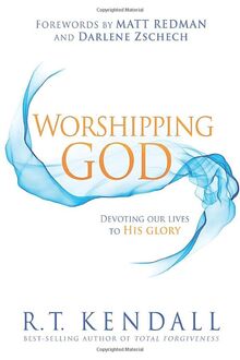Worshipping God: Devoting Our Lives to His Glory