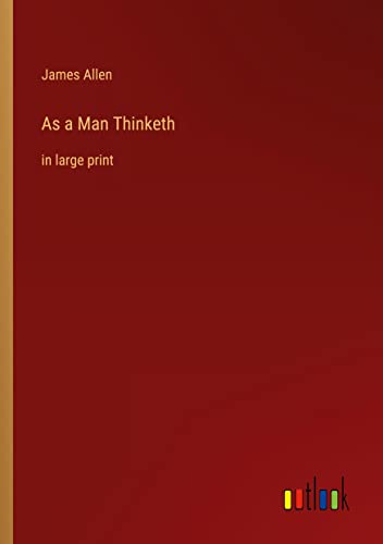 As a Man Thinketh: in large print