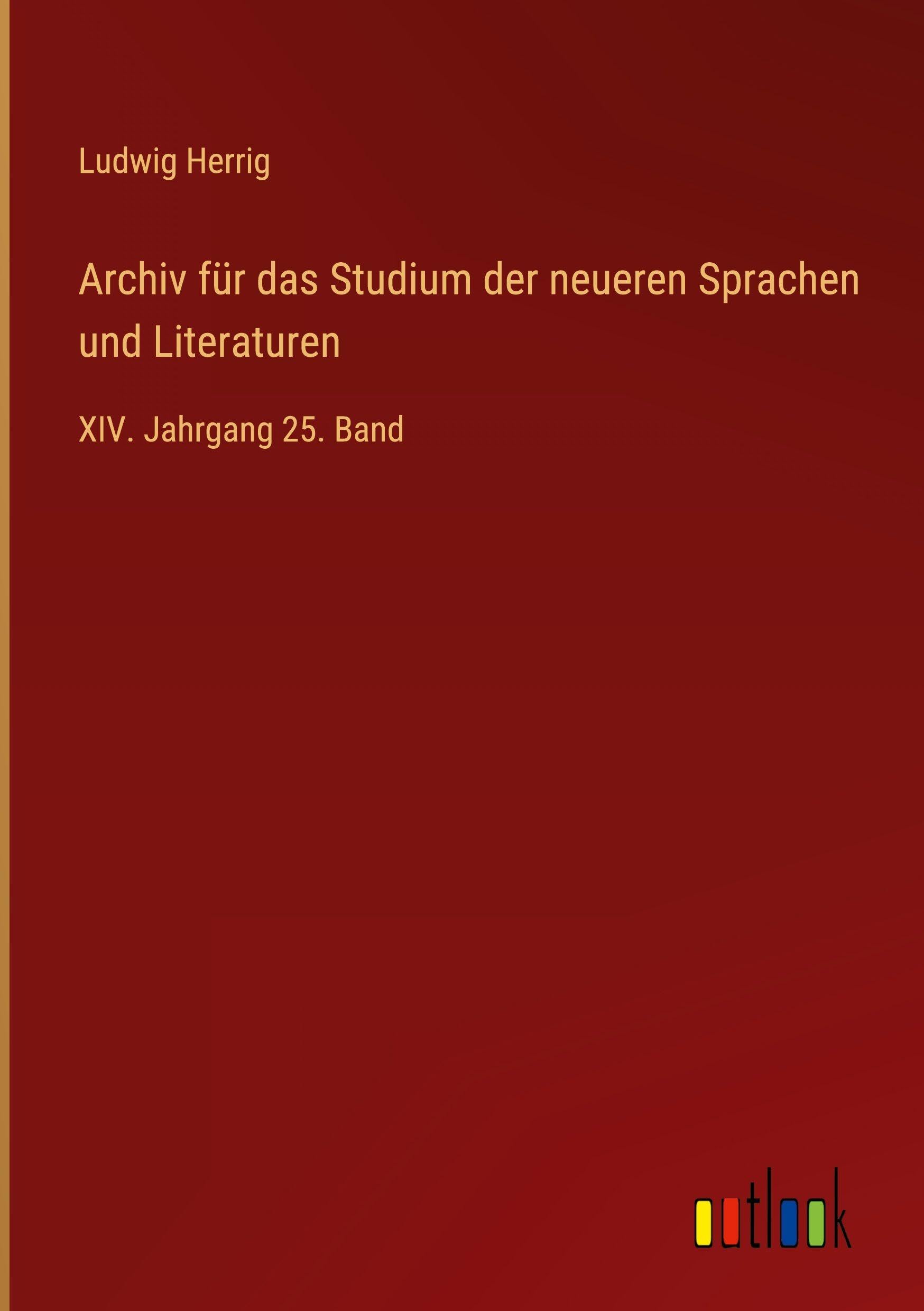 Archiv für das Studium der neueren Sprachen und Literaturen: XIV. Jahrgang 25. Band