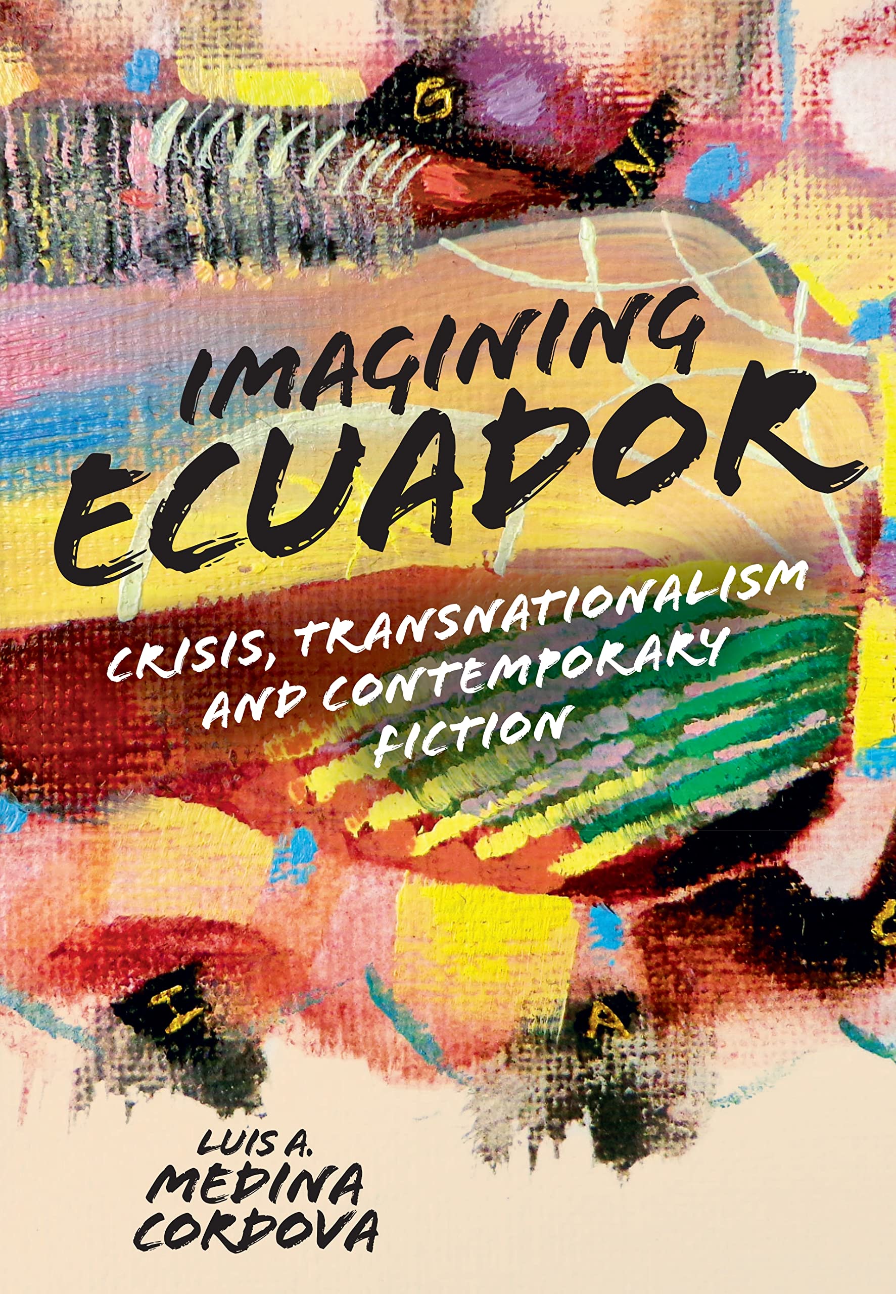 Imagining Ecuador: Crisis, Transnationalism and Contemporary Fiction (Monografías)