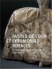 Fastes de cour et cérémonies royales : le costume de cour en Europe, 1650-1800 : exposition château de Versailles, 31 mars-28 juin 2009