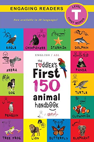 The Toddler's First 150 Animal Handbook (English / American Sign Language - ASL) Travel Edition: Animals on Safari, Pets, Birds, Aquatic, Forest, ... T) (The Toddler's Handbook ASL, Band 2)
