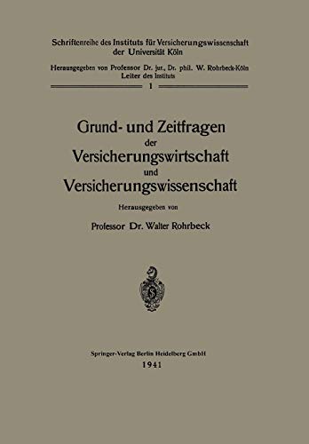 Grund- Und Zeitfragen Der Versicherungswirtschaft Und Versicherungswissenschaft (Schriftenreihe des Instituts für Versicherungswissenschaft der Universität Köln)