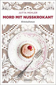 Mord mit Nusskrokant: Kriminalroman