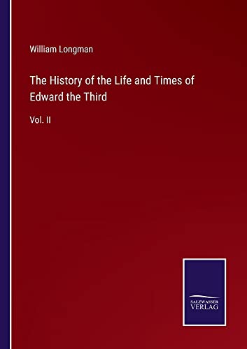 The History of the Life and Times of Edward the Third: Vol. II