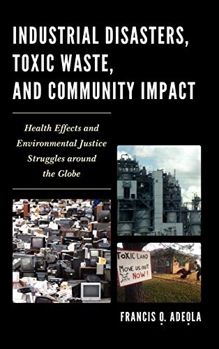 Industrial Disasters, Toxic Waste, and Community Impact: Health Effects and Environmental Justice Struggles Around the Globe