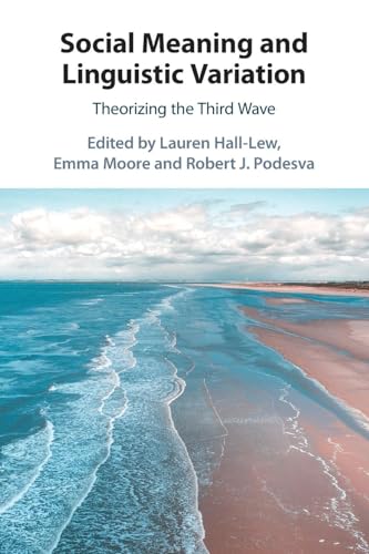 Social Meaning and Linguistic Variation: Theorizing the Third Wave