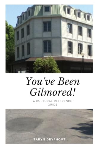 You've Been Gilmored!: A Cultural Reference Guide