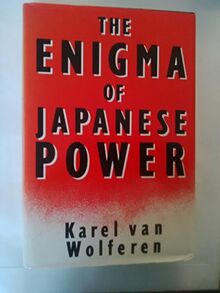 The Enigma of Japanese Power: People and Politics in a Stateless Nation