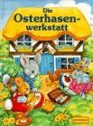 Die Osterhasenwerkstatt