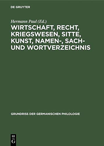 Wirtschaft, Recht, Kriegswesen, Sitte, Kunst, Namen-, Sach- und Wortverzeichnis (Grundriß der germanischen Philologie, 2, 2, Band 2)