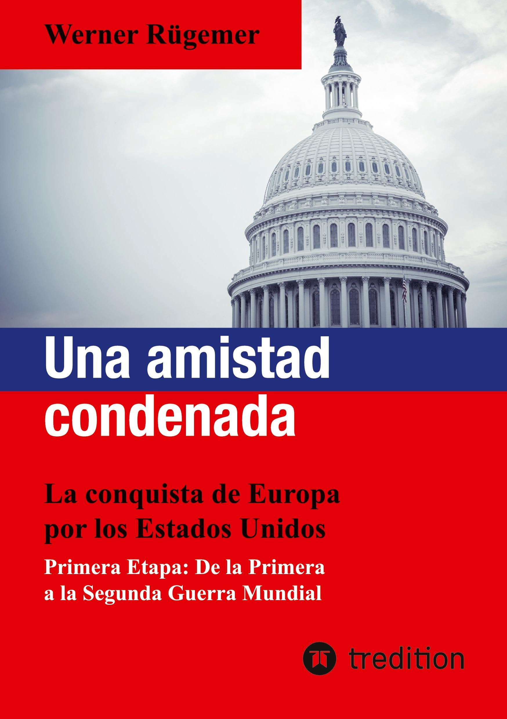 Una amistad condenada: La conquista de Europa por los Estados Unidos. Primera Etapa: De la Primera a la Segunda Guerra Mundial
