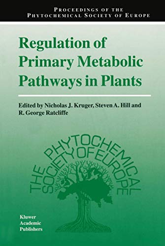 Regulation of Primary Metabolic Pathways in Plants (Proceedings of the Phytochemical Society of Europe, 42, Band 42)