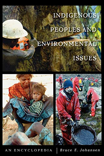 Indigenous Peoples and Environmental Issues: An Encyclopedia