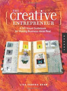 The Creative Entrepreneur: A DIY Visual Guidebook for Making Business Ideas Real