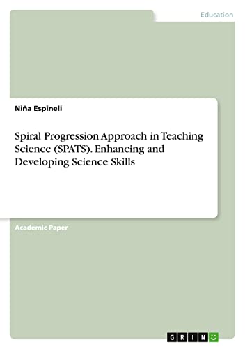 Spiral Progression Approach in Teaching Science (SPATS). Enhancing and Developing Science Skills