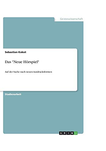 Das Neue Hörspiel: Auf der Suche nach neuen Ausdrucksformen