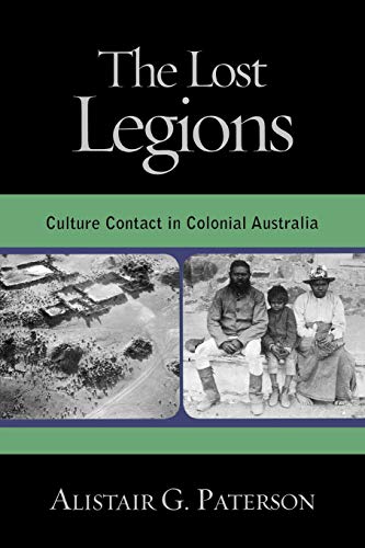 The Lost Legions: Culture Contact in Colonial Australia (Indigenous Archaeologies)