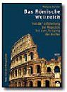 Das Römische Weltreich. Von der Entstehung der Republik bis zum Ausgang der Antike