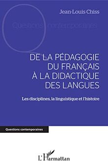 De la pédagogie du français à la didactique des langues : les disciplines, la linguistique et l'histoire