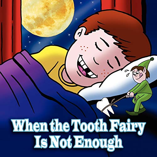 When the Tooth Fairy Is Not Enough