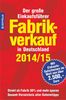 Fabrikverkauf in Deutschland - 2014/15: Der große Einkaufsführer mit Einkaufsgutscheinen im Wert von über 2.500,- Euro