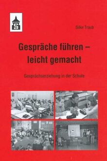 Gespräche führen - leicht gemacht: Gesprächserziehung in der Schule