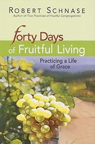 40 Days of Fruitful Living: Practicing a Life of Grace