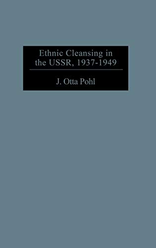 Ethnic Cleansing in the USSR, 1937-1949 (Contributions to the Study of World History)