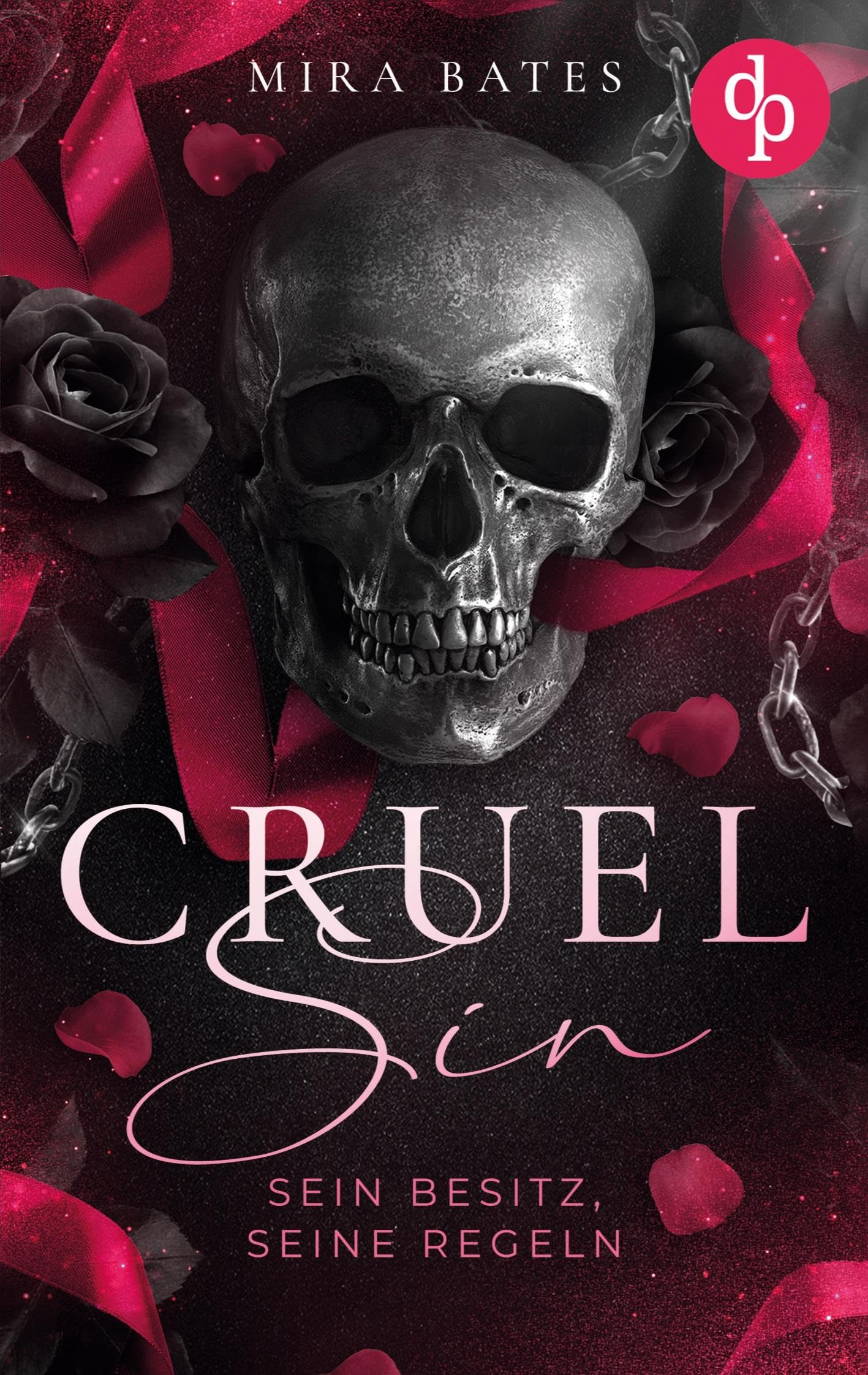 Cruel Sin - Sein Besitz, seine Regeln | Enemies to Lovers Dark Mafia Romance: Sein Kodex verlangt meinen Tod, doch seine Augen versprechen etwas anderes ...
