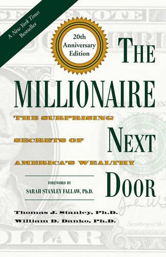 Stanley, Thomas J. D. The Millionaire Next Door, The Surprising Secrets Of America's Wealthy