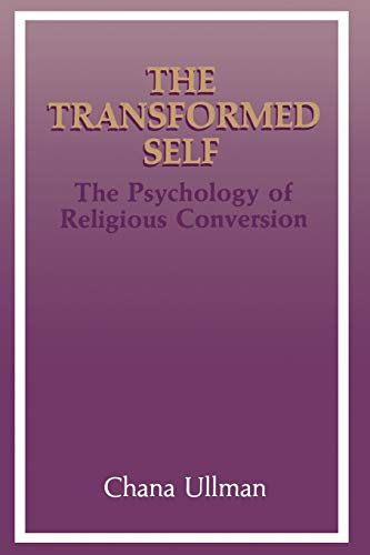 The Transformed Self: The Psychology Of Religious Conversion (Emotions, Personality, And Psychotherapy)