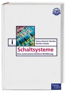 Schaltsysteme: Eine automatenorientierte Einführung (Pearson Studium - IT)