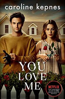 You Love Me. TV Tie-In: the highly anticipated new thriller in the You series