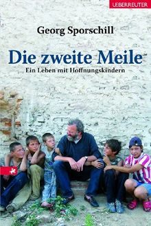 Die zweite Meile: Ein Leben mit Hoffnungskindern