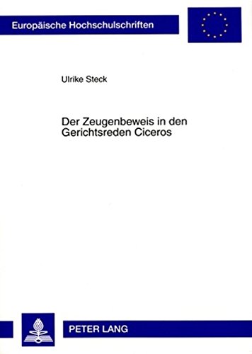 Der Zeugenbeweis in den Gerichtsreden Ciceros (Europäische Hochschulschriften - Reihe II)