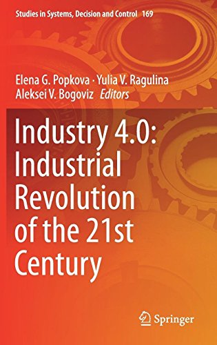 Industry 4.0: Industrial Revolution of the 21st Century (Studies in Systems, Decision and Control, Band 169)