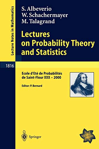 Lectures on Probability Theory and Statistics: Ecole d'Eté de Probabilités de Saint-Flour XXX - 2000 (Lecture Notes in Mathematics, 1816)