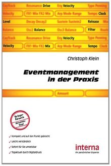 Eventmanagement in der Praxis: Events selbstständig planen, organisieren und durchführen - ein lukrativer Praxisratgeber