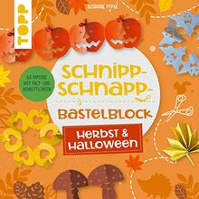 Schnipp-Schnapp-Block Herbst & Halloween: Einfache und schnelle Faltschnitt-Ideen für Kinder. Mit 66 Motivpapieren mit Falt- und Schnittlinien