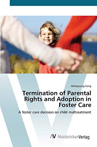 Termination of Parental Rights and Adoption in Foster Care: A foster care decision on child maltreatment