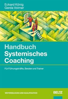 Handbuch Systemisches Coaching: Für Führungskräfte, Berater und Trainer