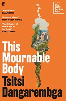 This Mournable Body: Longlisted for the 2020 Booker Prize