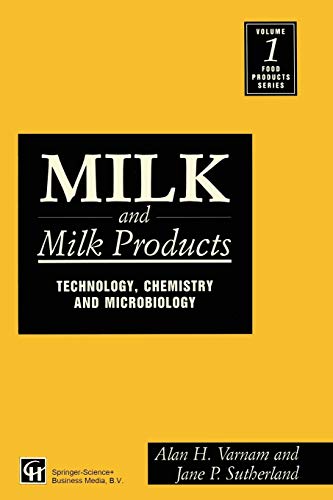 Milk and Milk Products: Technology, Chemistry And Microbiology (Food Products Series, Band 1)