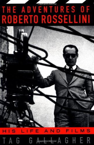 The Adventures Of Roberto Rossellini: His Life And Films