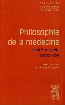 Philosophie de la médecine. Vol. 2. Santé, maladie, pathologie